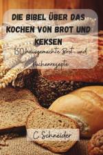 Die Bibel uber das Kochen von Brot und Keksen af C Schneider