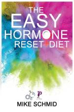Easy Hormone Reset Diet af Mike Schmid