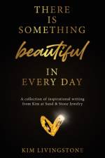 There Is Something Beautiful in Every Day af Kim Livingstone