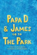 Papa D and James Go To The Park af Taylor Doug Taylor