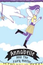 Annabelle and the Fairy Hunter af Lott M T Lott