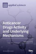 Anticancer Drugs Activity and Underlying Mechanisms