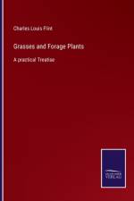 Grasses and Forage Plants af Flint Charles Louis Flint
