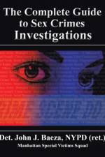 The Complete Guide to Sex Crimes Investigations af Det John J Baeza Nypd (Ret )