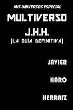 MULTIVERSO J.H.H. (LA GUIA DEFINITIVA) af HARO HERRAIZ JAVIER HARO HERRAIZ