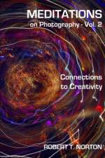Meditations on Photography - Vol. 2 af Norton Robert T. Norton