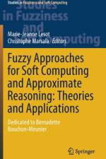 Fuzzy Approaches for Soft Computing and Approximate Reasoning: Theories and Applications