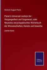 Pierer's Universal-Lexikon der Vergangenheit und Gegenwart, oder Neuestes encyclopadisches Worterbuch der Wissenschaften, Kunste und Gewerbe af Pierer Heinrich August Pierer
