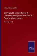 Sammlung der Entscheidungen des Ober-Appellationsgerichts zu Lubeck in Frankfurter Rechtssachen