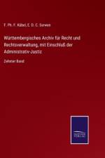 Wurttembergisches Archiv fur Recht und Rechtsverwaltung, mit Einschlu der Administrativ-Justiz