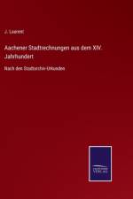 Aachener Stadtrechnungen aus dem XIV. Jahrhundert