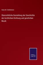 Ubersichtliche Darstellung der Geschichte der kirchlichen Dichtung und geistlichen Musik af Schletterer Hans M. Schletterer