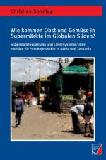 Wie kommen Obst und Gemuse in Supermarkte im Globalen Suden? af Sonntag Christian Sonntag