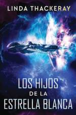Los Hijos de la Estrella Blanca af Thackeray Linda Thackeray