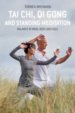 Tai Chi, Qi Gong and Standing Meditation
