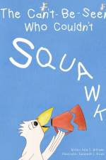 The Can't-Be-Seen Who Couldn't Squawk af Dale F Williams