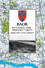 BAOR BATTLEFIELD TOUR - OPERATION VARSITY - Directing Staff Edition