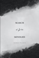 March of the Mindless af Walrod Thomas Walrod