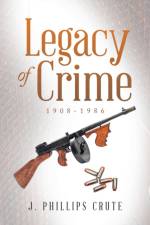Legacy of Crime af Crute J. Phillips Crute
