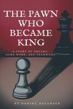 Pawn Who Became King af Hallback Daniel Hallback