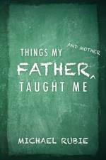 Things My Father and Mother Taught Me af Rubie Michael Rubie