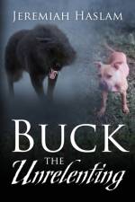 BUCK The Unrelenting af Haslam Jeremiah Haslam