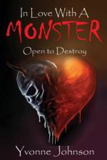 IN LOVE WITH A MONSTER: OPEN TO DESTROY af Yvonne Johnson