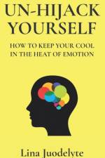 UN-HIJACK YOURSELF: GET OUT OF EMOTIONAL af LINA JUODELYTE