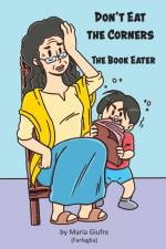 DON'T EAT THE CORNERS: THE BOOK EATER af MARIA GIUFRE