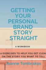Getting Your Personal Brand Story Straight af Joanne Tombrakos
