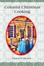 COLONIAL CHRISTMAS COOKING af PATRICIA B MITCHELL