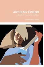 ART IS MY FRIEND: A BOOK OF POEMS BY IVY af IVYANNA SKYE FOSTER