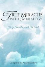 TRUE MIRACLES WITH GENEALOGY: HELP FROM af Anne Bradshaw