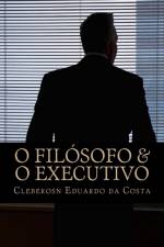 O FILOSOFO O EXECUTIVO: O NOVO PERFIL af CLEBERSON DA COSTA