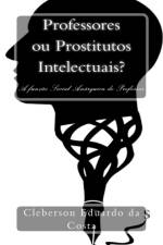PROFESSORES OU PROSTITUTOS INTELECTUAIS af CLEBERSON DA COSTA