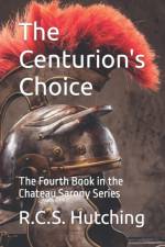 THE CENTURION'S CHOICE: THE FOURTH BOOK af R.C.S. HUTCHING