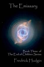 THE EMISSARY: BOOK THREE OF THE END OF C af Fredrick Hudgin