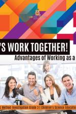 Let's Work Together! Advantages of Working as a Team | Scientific Method Investigation Grade 3 | Children's Science Education Books af Baby Professor