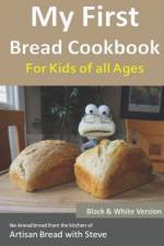 My First Bread Cookbook... For Kids of all Ages (B&W Version) af Gamelin Steve Gamelin
