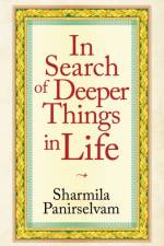 In Search of Deeper Things in Life af Panirselvam Sharmila Panirselvam