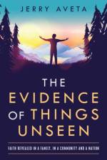 Evidence of Things Unseen af Aveta Jerry Aveta