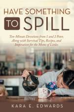 Have Something to Spill af Edwards Kara E. Edwards