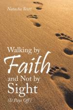 Walking by Faith and Not by Sight af Scott Natasha Scott