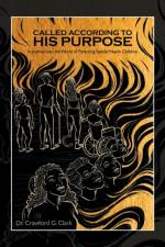 Called According to His Purpose af Dr Crawford G Clark