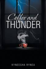 Coffee and Thunder af Rynea Kyneesha Rynea