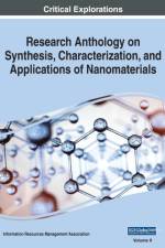 Research Anthology on Synthesis, Characterization, and Applications of Nanomaterials, VOL 2
