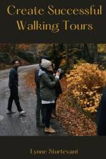 CREATE SUCCESSFUL WALKING TOURS af Lynne Sturtevant