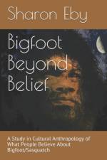 BIGFOOT BEYOND BELIEF: A STUDY IN CULTUR af ALLISTER CUCKSEY