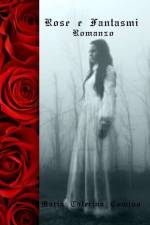 Rose e fantasmi af Maria Caterina Comino
