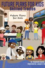 FUTURE PLANS FOR KIDS: SKILLED TRADES af Stephanie Audrey